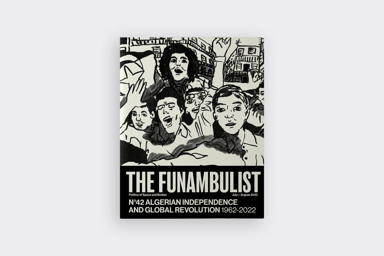 THE FUNAMBULIST ISSUE 42: ALGERIAN INDEPENDENCE AND GLOBAL REVOLUTION 1962-2022